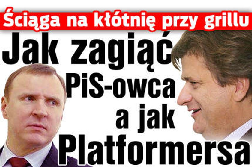 Jak zagiąć PiS-owca! A jak Platformersa!