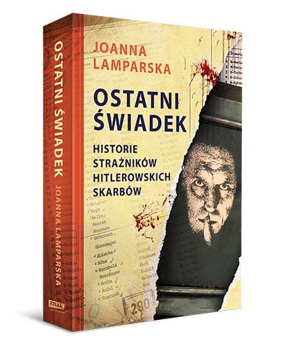 Joanna Lamparska, "Ostatni świadek. Historie strażników hitlerowskich skarbów"