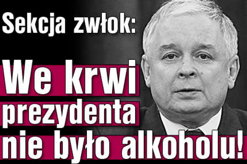 Najnowszy przeciek: We krwi prezydenta nie było alkoholu!