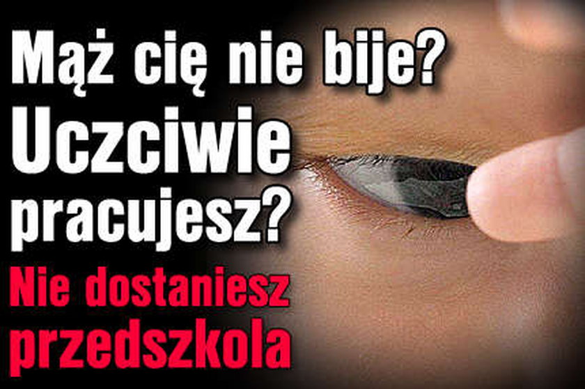 Uczciwie pracujesz? Nie dostaniesz przedszkola!