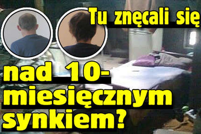 Tu znęcali się nad 10-miesięcznym synkiem? FOTO