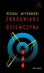 "Zbrodniarz i dziewczyna" Michał Witkowski