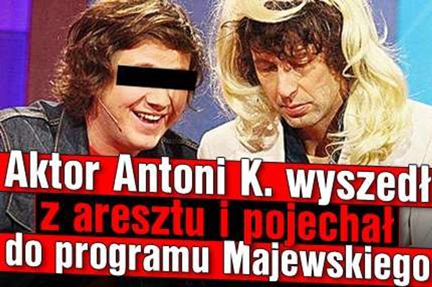 Aktor wyszedł z aresztu i pojechał do programu Majewskiego!