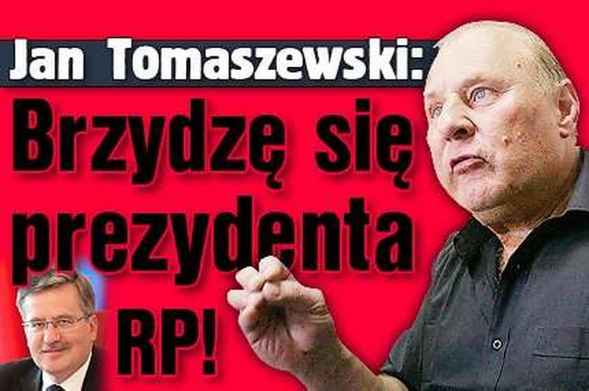 Jan Tomaszewski: Brzydzę się prezydenta RP!