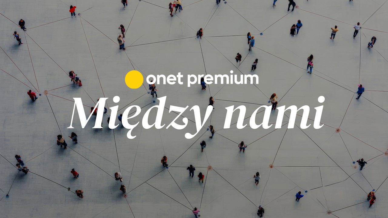 Między nami - Magazyn Onet Premium