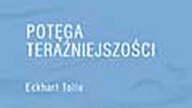 Wstep do książki "Potęga teraźniejszości"