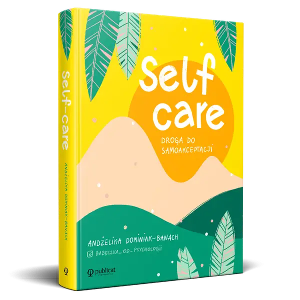 &quot;Self-care. Droga do samoakceptacji&quot; 