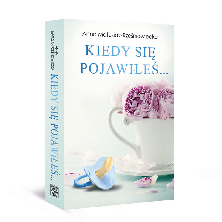 Powieść "Kiedy się pojawiłeś" Anny Matusiak-Rześniowieckiej