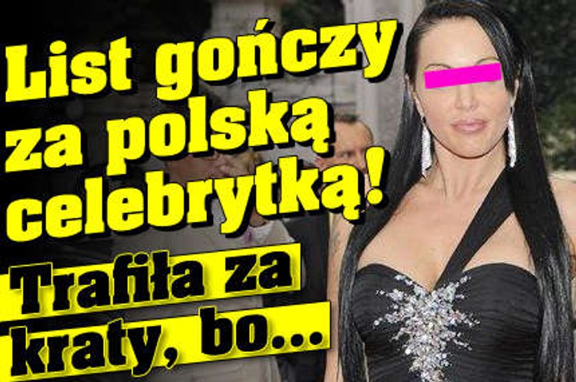 List gończy za polską celebrytką! Trafiła za kraty, bo...