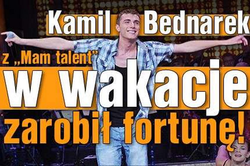 Kamil Bednarek z "Mam talent" w wakacje zarobił fortunę! 