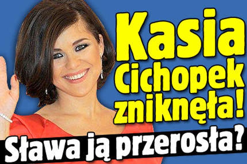 Cichopek zniknęła. Sława ją przerosła?