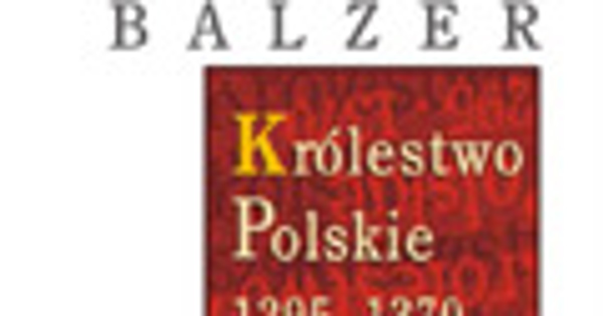 "Królestwo Polskie 1295-1370". Przedmowa - Wiadomości