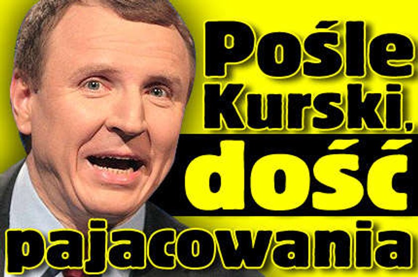 Panie Kurski! Dość pajacowania!