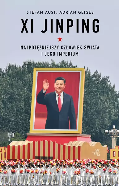 &quot;Xi Jinping – najpotężniejszy człowiek świata i jego imperium&quot;