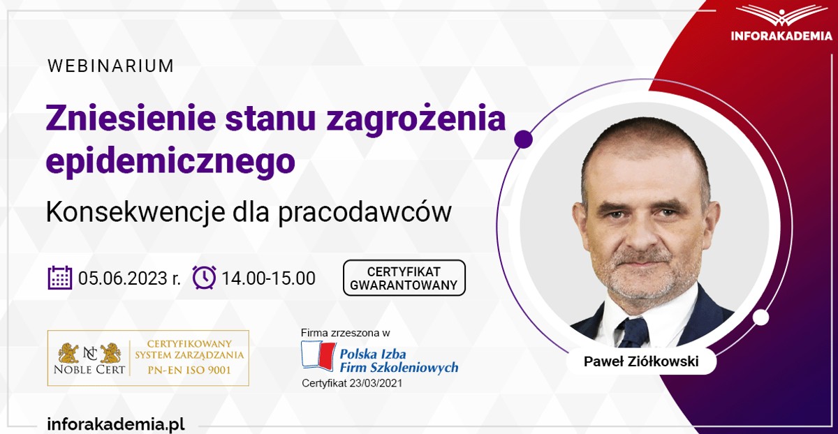 „Zniesienie stanu zagrożenia epidemicznego – konsekwencje dla pracodawców” + certyfikat gwarantowany [WEBINARIUM]