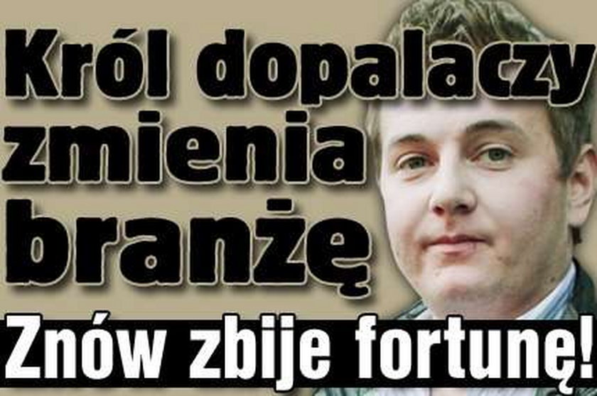 Król dopalaczy zmienia branżę. Zbije fortunę!