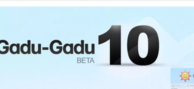Gadu-Gadu 10: już jutro zaczynamy testowanie!