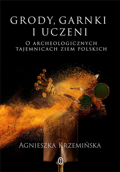 Agnieszka Krzemińska, "Grody, garnki i uczeni"