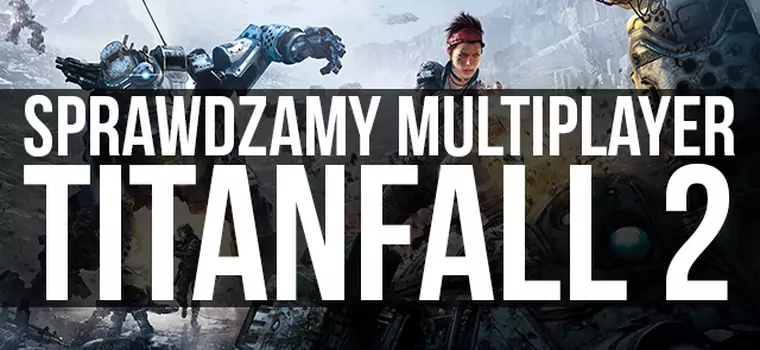 Gramy w alfę Titanfall 2 - mech ściele się gęsto!