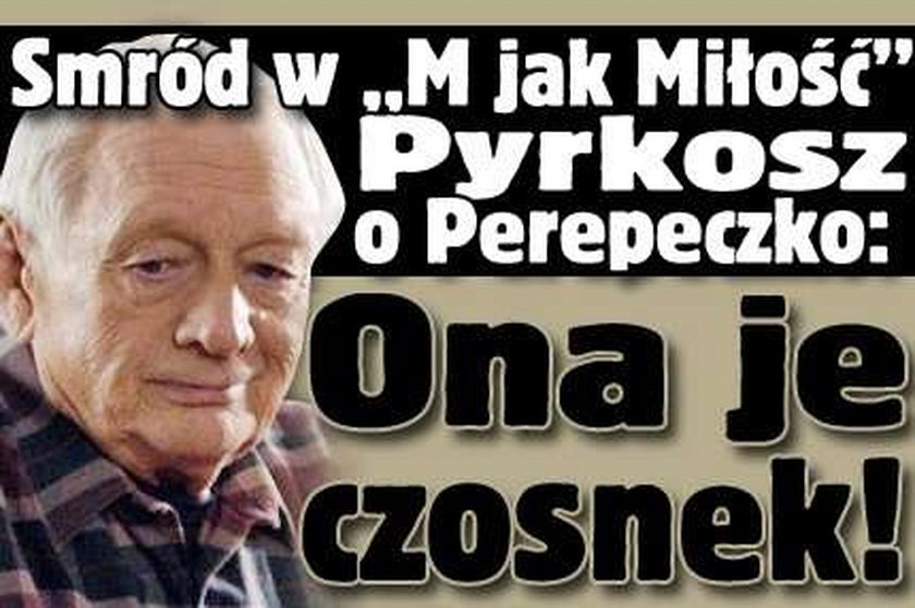 Sekret "M jak miłość" Pyrkosz osto o Perepeczko