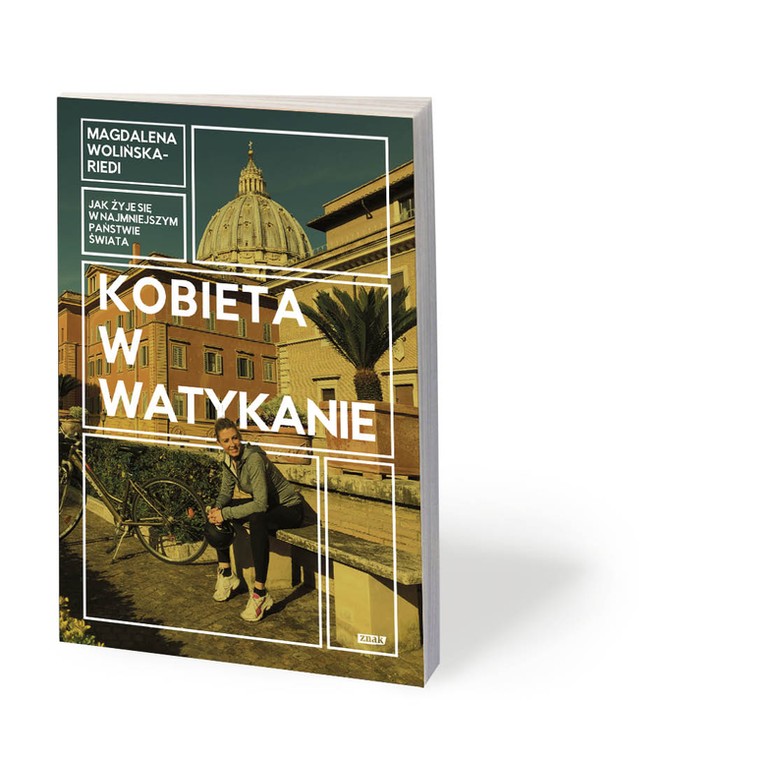 Magdalena Wolińska-Riedi, „Kobieta w Watykanie. Jak żyje się w najmniejszym państwie świata”, Znak 2019