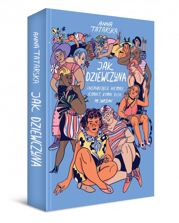A. Tatarska, &quot;Jak dziewczyna. Inspirujące historie kobiet, które żyją po swojemu&quot;, Wydawnictwo Znak 2023