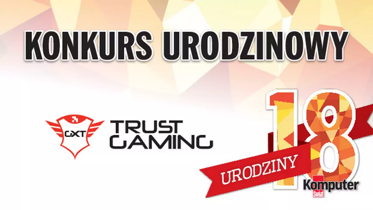 18. urodziny Komputer Świata – konkurs Trust i redakcji. Do wygrania profesjonalny sprzęt dla graczy i nie tylko!