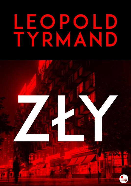 Leopold Tyrmand "Zły"; Wydawnictwo MG 2011