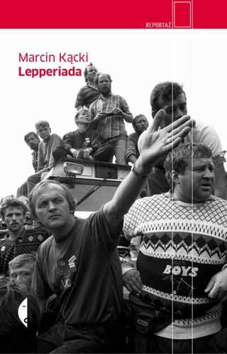 Marcin Kącki 'Lepperiada' - recenzja