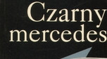 Zygmunt Zeydler Zborowski, "Czarny mercedes"
