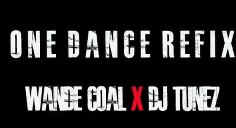 Wande Coal, DJ Tunez 'One-Dance' refix
