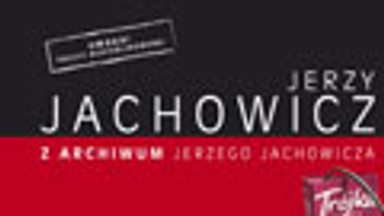 Z archiwum Jerzego Jachowicza. Fragment książki