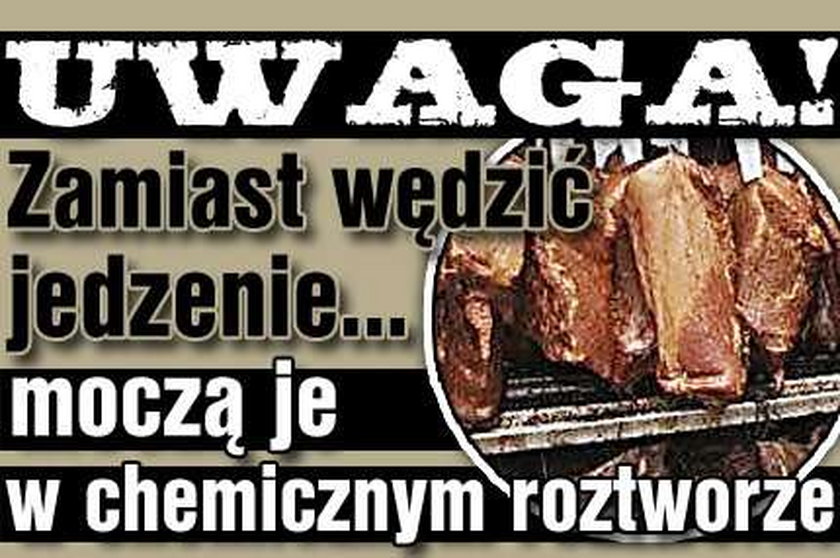 Zamiast wędzić jedzenie... moczą je w chemii!