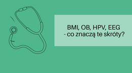 BMI, OB, HPV, EEG - co znaczą te skróty?