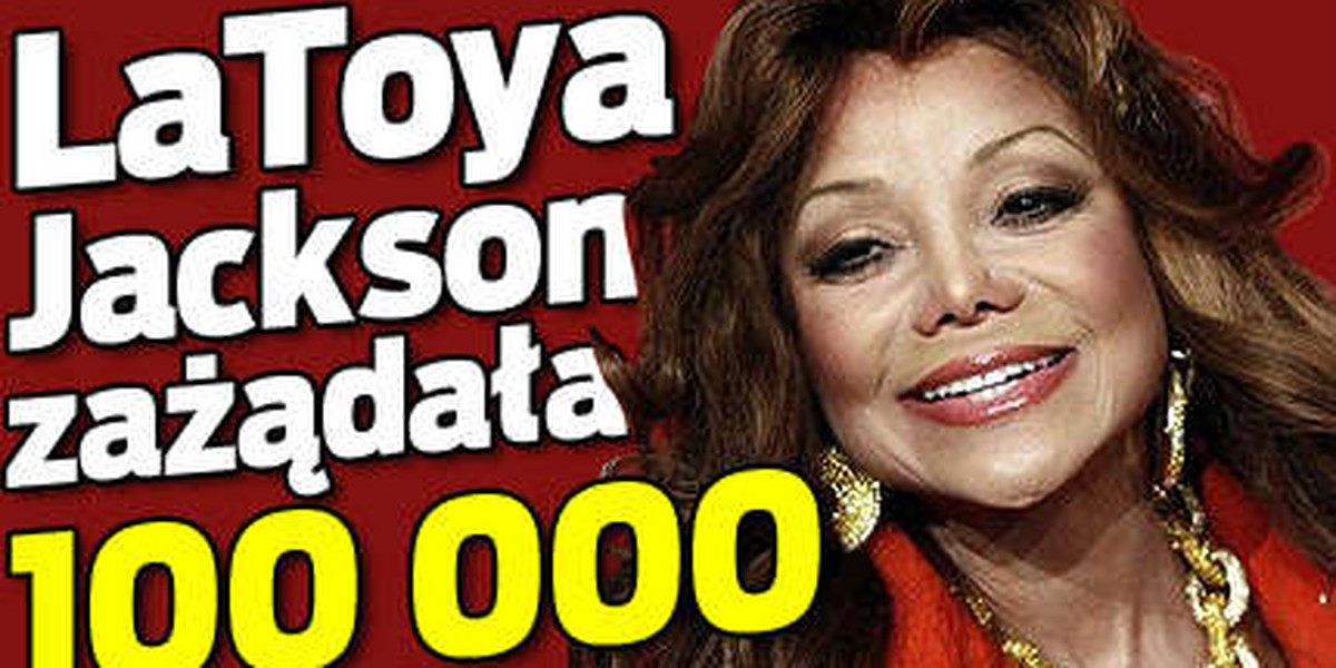 LaToya Jackson zażądała 100 000$!