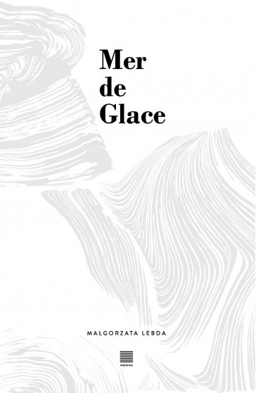 Małgorzata Lebda, "Mer de Glace" - okładka książki