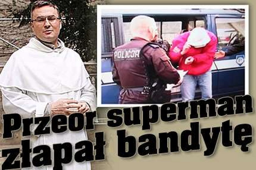 Przeor superman złapał bandytę!