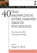 Czterdzieści prac badawczych, które zmieniły oblicze psychologii