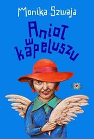 "Anioł w kapeluszu" - Monika Szwaja