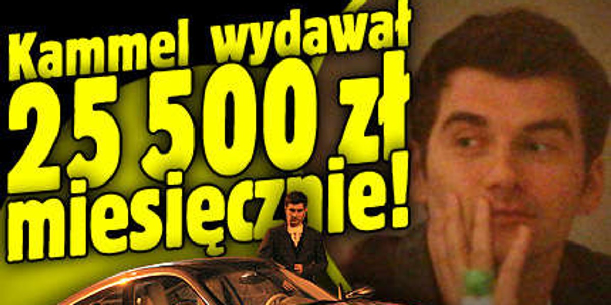 Kammel wydawał 25 500 zł miesięcznie!