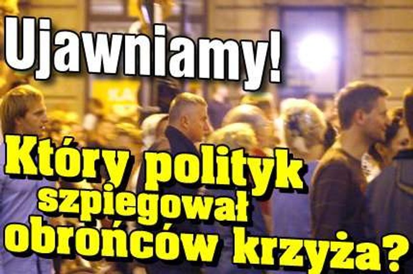 Który polityk szpiegował obrońców krzyża?