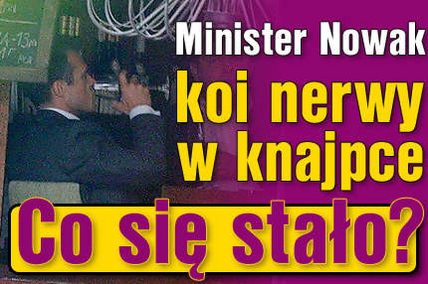 Minister Nowak koi nerwy w knajpce. Co się stało?