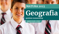 Matura 2023: Geografia, poziom rozszerzony. ARKUSZE CKE [Formuła 2015 i 2023]