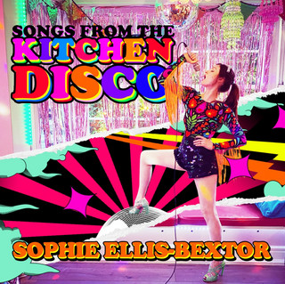Sophie Ellis-Bextor - "Songs From The Kitchen Disco"