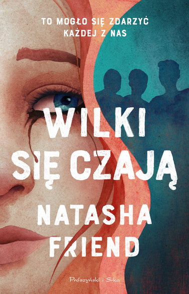 "Wilki się czają", Natasha Friend, Wydawnictwo Prószyński i S-ka, 2023 r.
