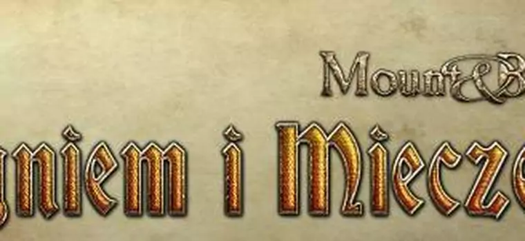 Nowe informacje o Mount and Blade: Ogniem i Mieczem