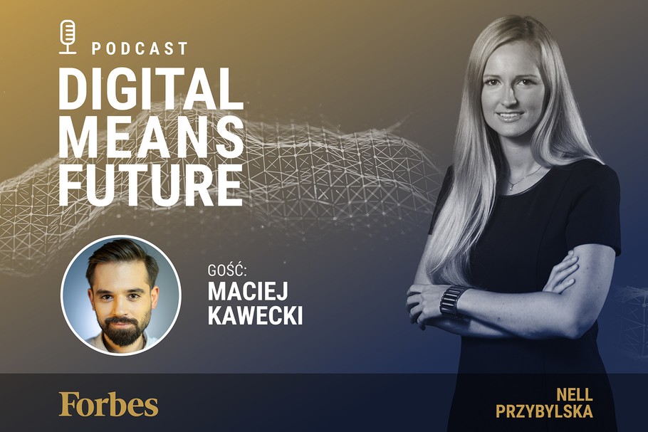 Podcast Forbes Polska "Digital Means Future". Wywiad z dr Maciejem Kaweckim 