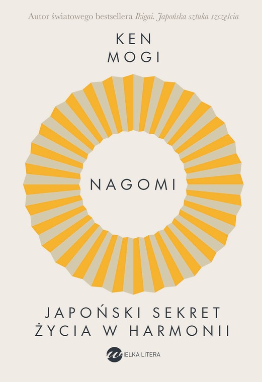 Ken Mogi „Nagomi. Japoński sekret życia w harmonii” Tłum. Maciej Domagała Wielka Litera, Warszawa 2024