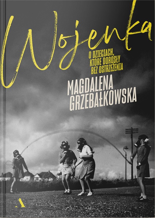 Magdalena Grzebałkowska, "Wojenka. O dzieciach, które dorosły bez ostrzeżenia"