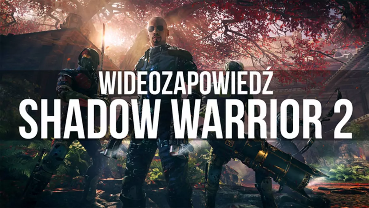 Wideozapowiedź Shadow Warrior 2 - gore made in Poland
